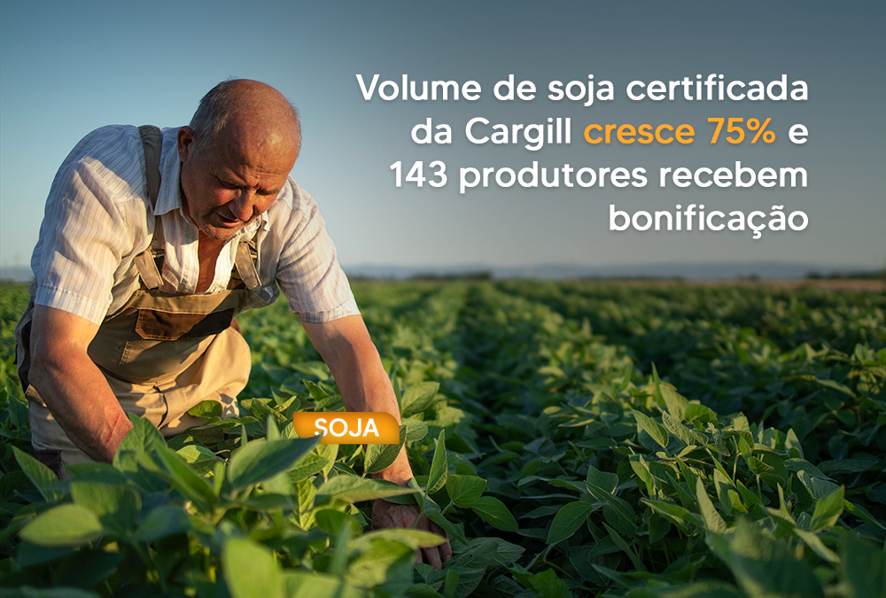 Volume de soja certificada da Cargill cresce 75% e 143 produtores recebem bonificação