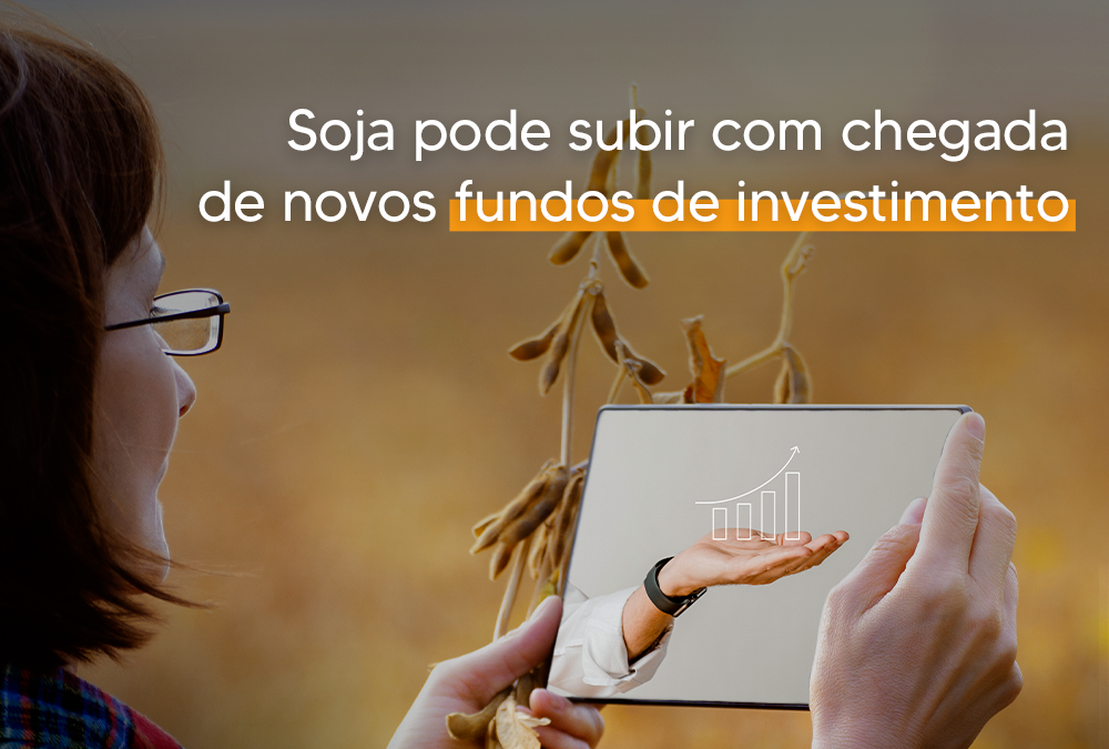 Soja pode subir com chegada de novos fundos de investimento