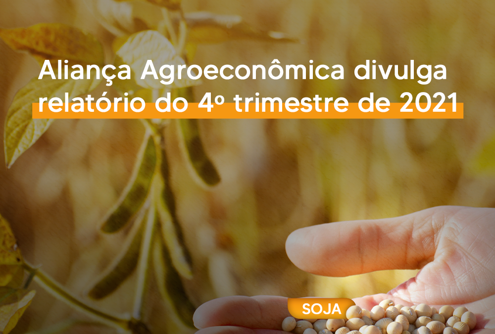 Aliança Agroeconômica divulga relatório do 4º trimestre de 2021